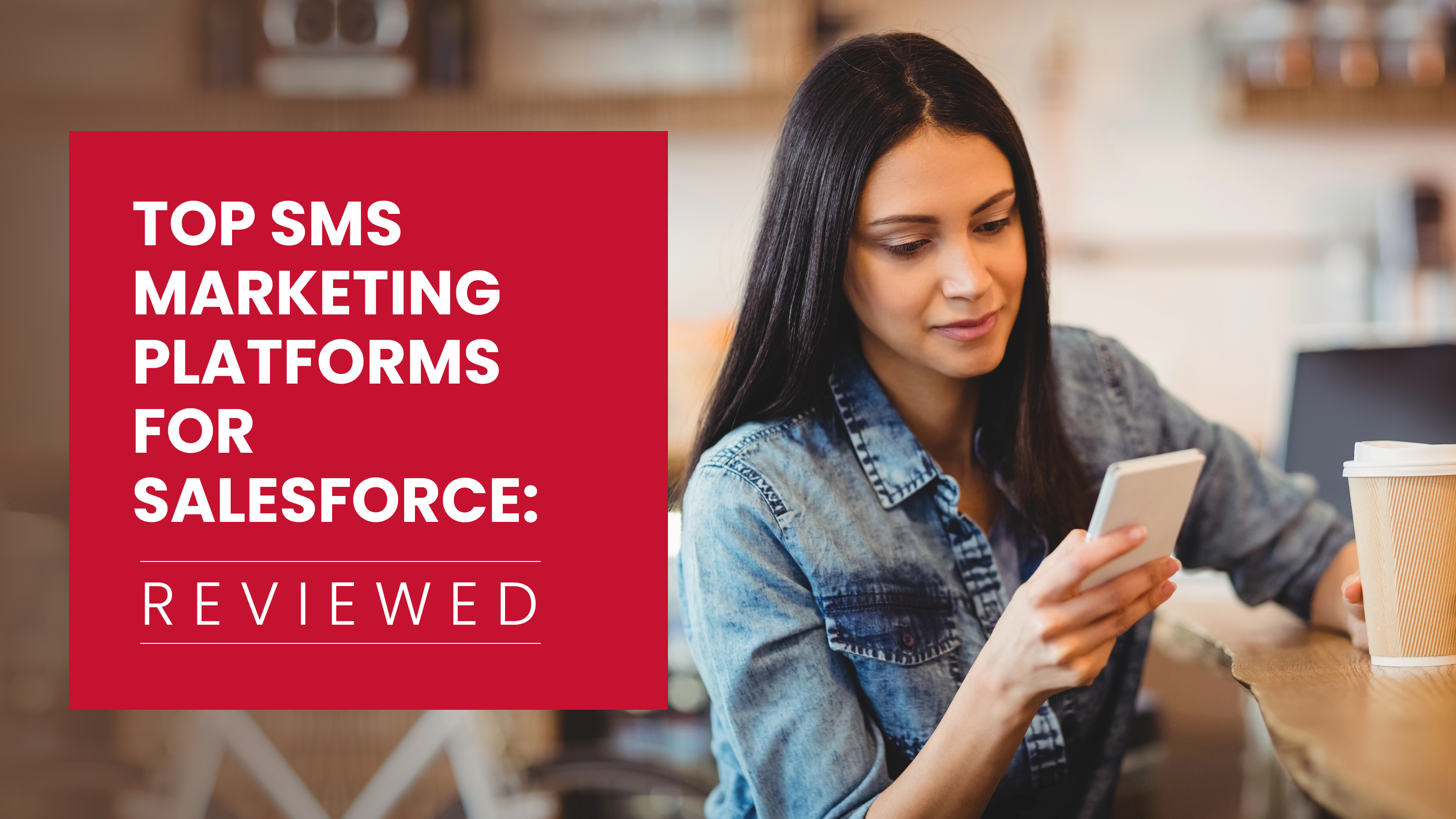 The title of the article, “Top SMS Marketing Platforms for Salesforce: Reviewed”